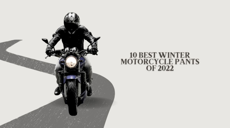10 Best Winter Motorcycle Pants Of 2022