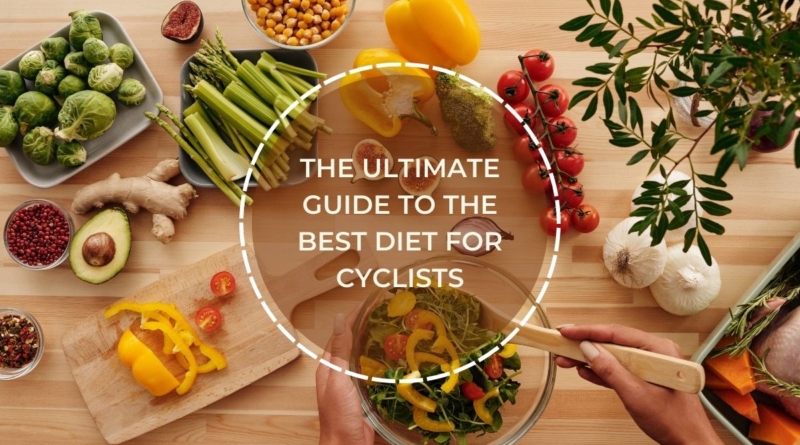 The Ultimate Guide to the Best Diet for Cyclists | Cycling Diet Plan