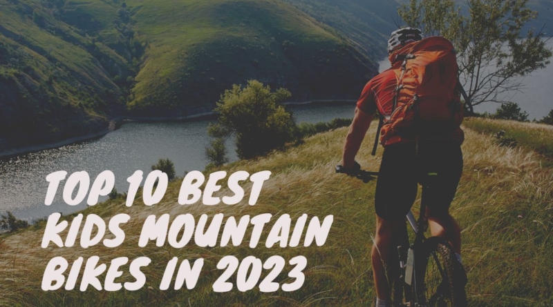 Top 10 Best Kids Mountain Bikes in 2023