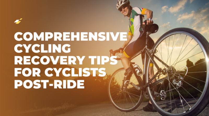 Comprehensive Cycling Recovery Tips for Cyclists Post-Ride